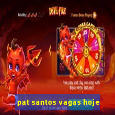 pat santos vagas hoje